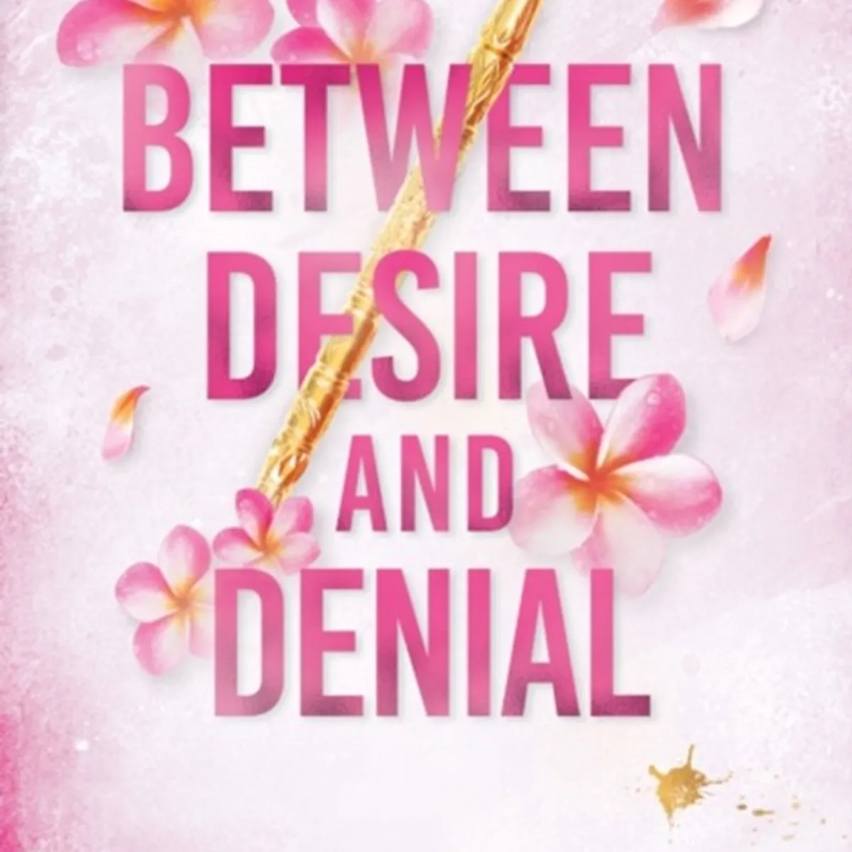 BETWEEN DESIRE AND DENIAL