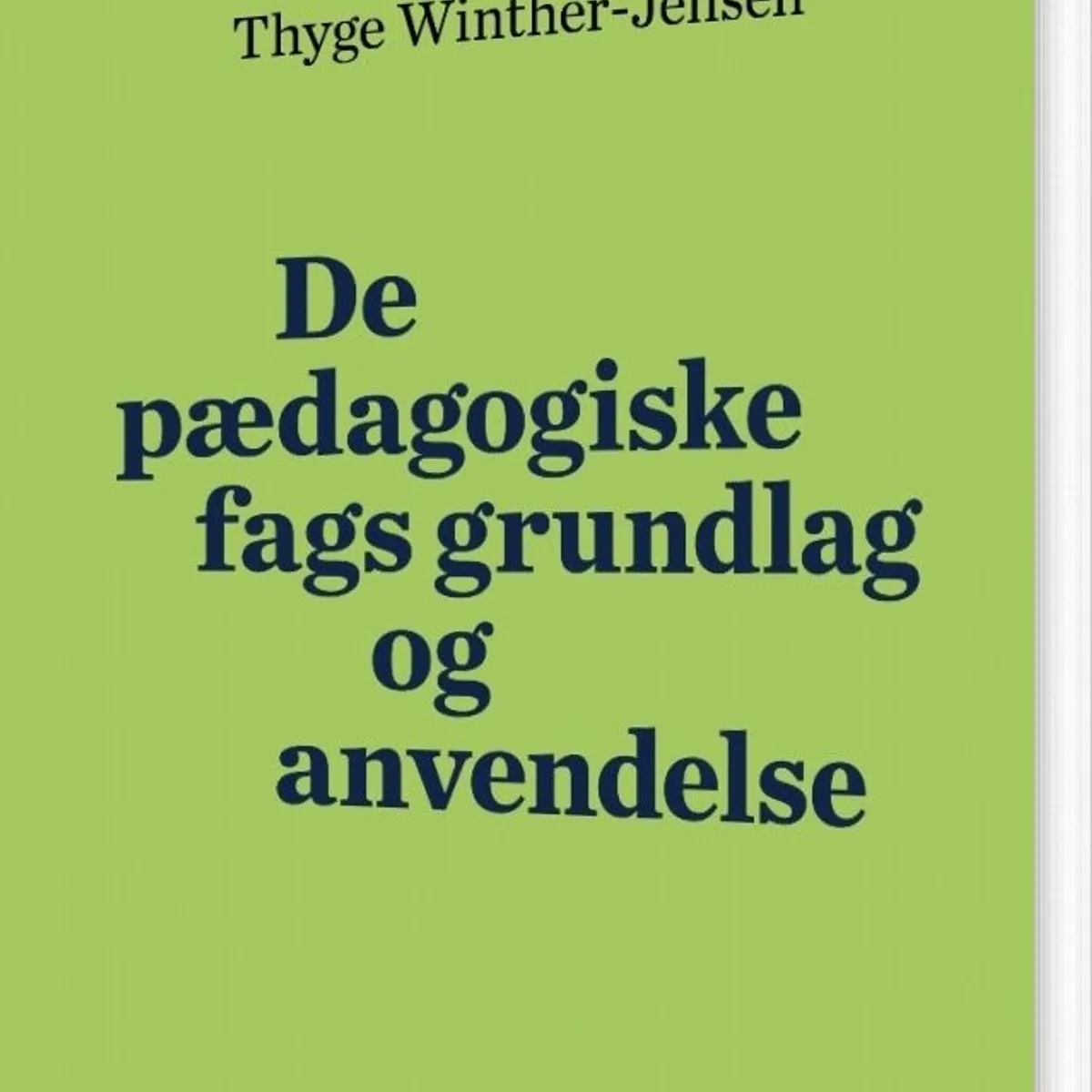 De Pædagogiske Fags Grundlag Og Anvendelse - Thyge Winther-jensen - Bog