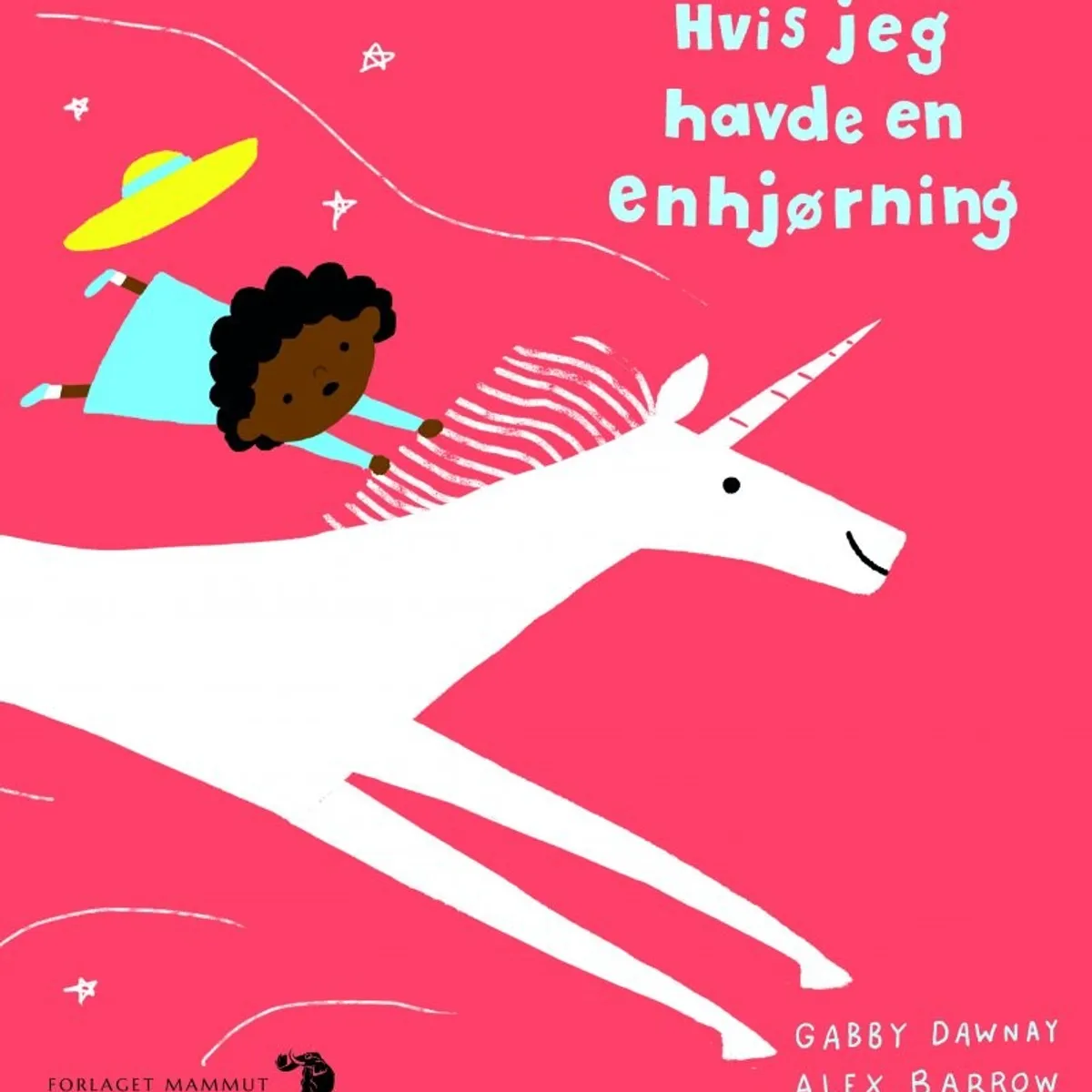 Hvis Jeg Havde En Enhjørning - Gabby Dawnay - Bog