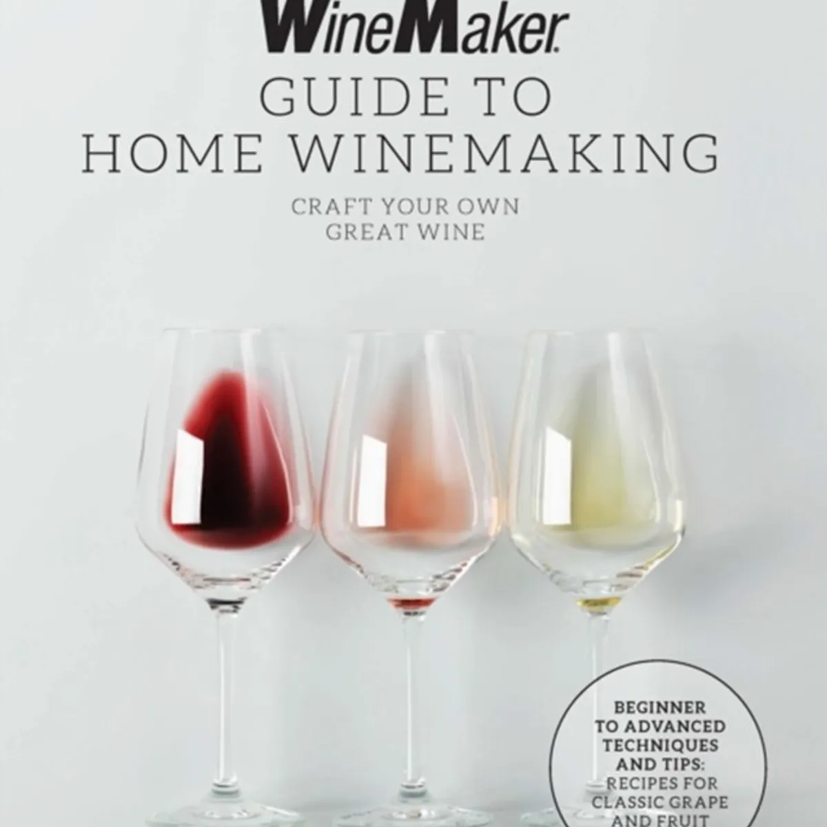 The WineMaker Guide to Home Winemaking