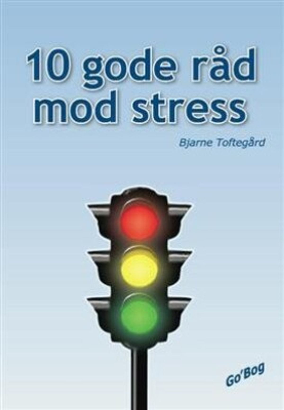 10 Gode Råd Mod Stress - Bjarne Toftegård - Bog