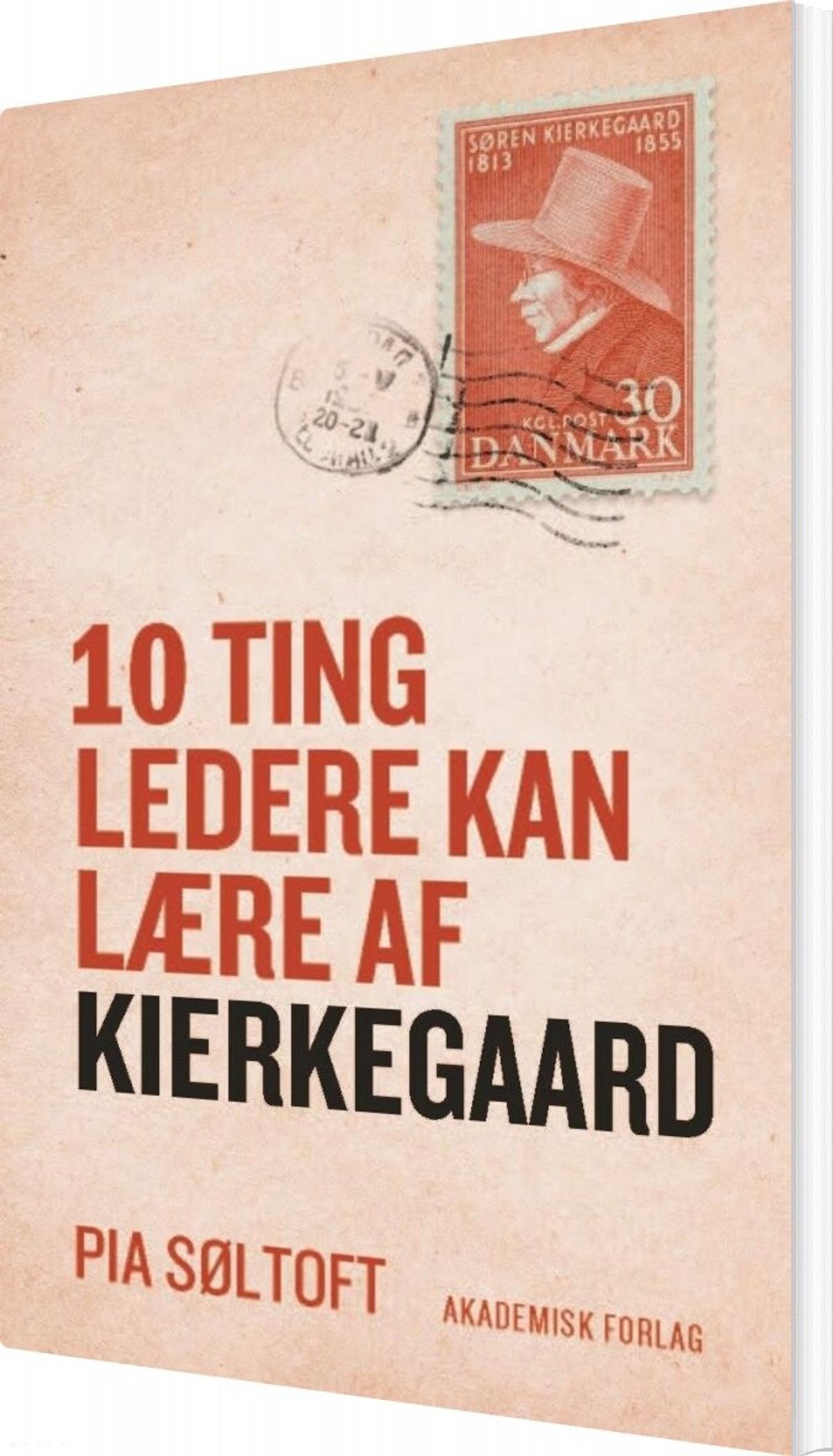 10 Ting Ledere Kan Lære Af Kierkegaard - Pia Søltoft - Bog