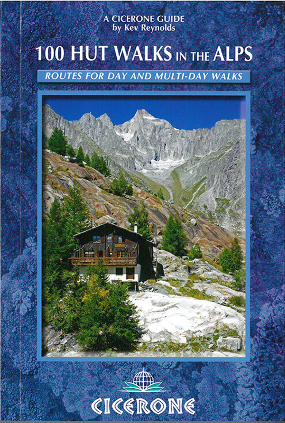 100 Hut Walks In The Alps: Routes For Day And Multi-day Walks - Kev Reyolds - English Book