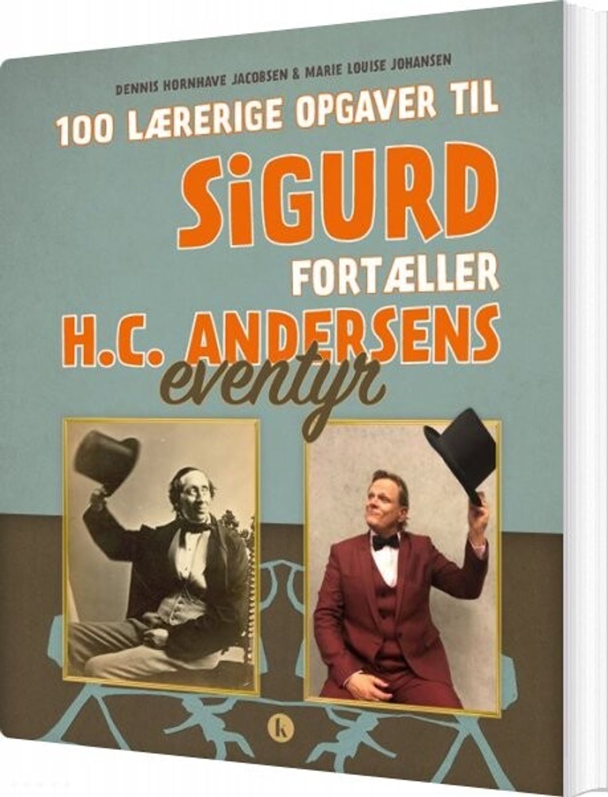 100 Lærerige Opgaver Til Sigurd Fortæller H.c. Andersens Eventyr - Dennis Hornhave Jacobsen - Bog