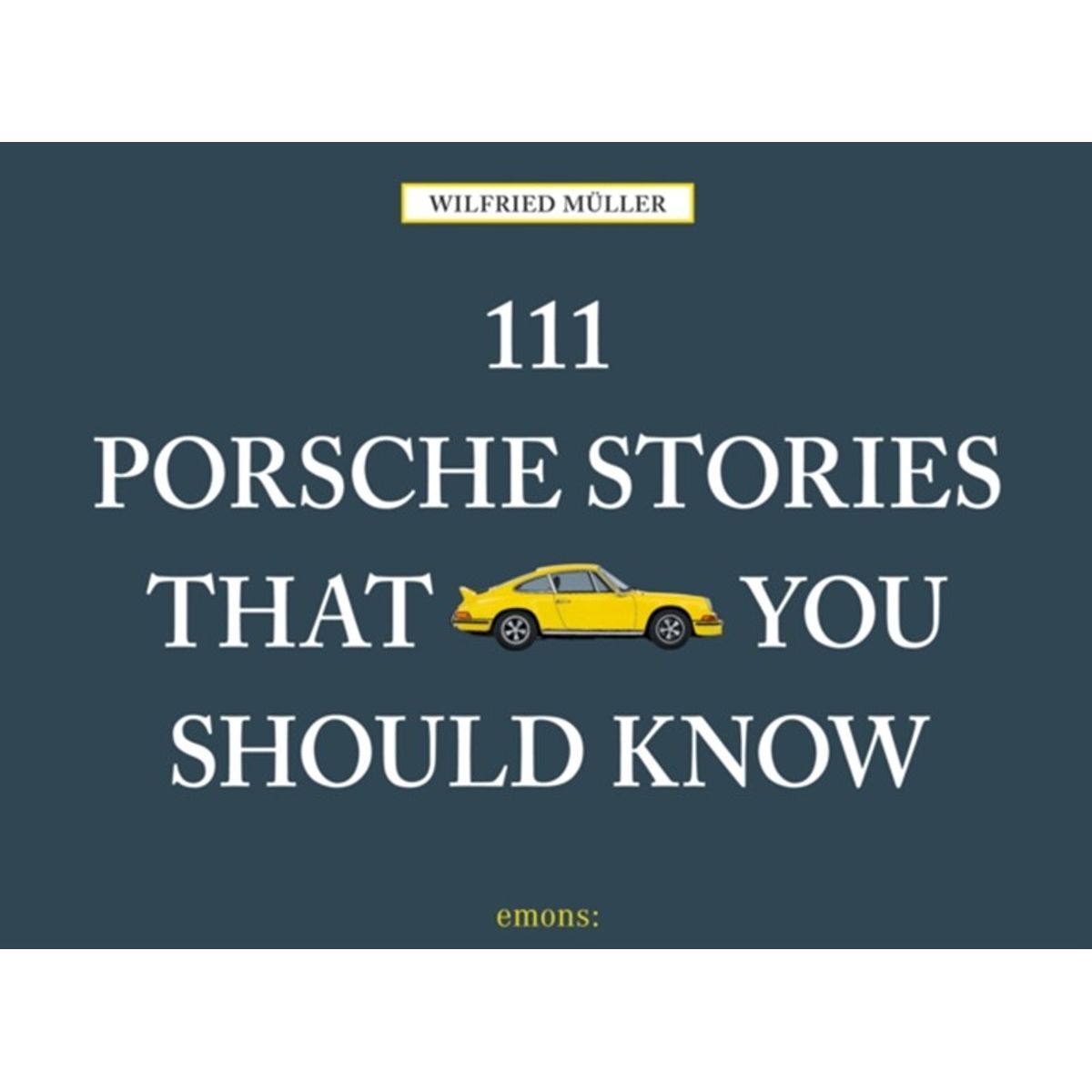 111 Porsche Stories That You Should Know