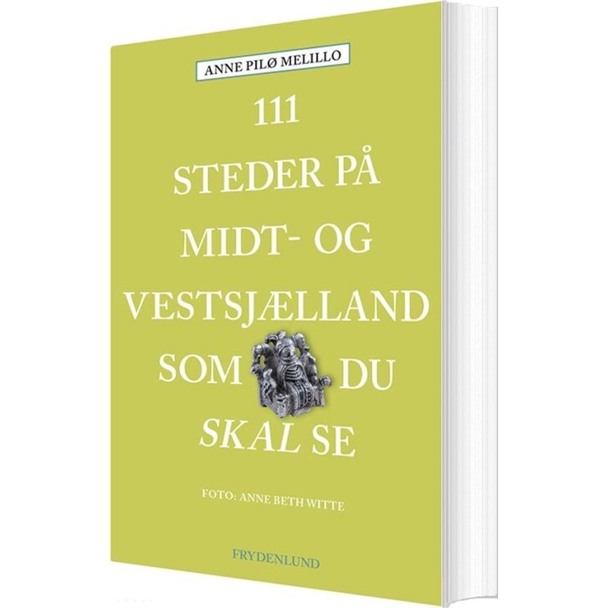 111 Steder På Midt- Og Vestsjælland Som Du Skal Se - Anne Pilø Melillo - Bog