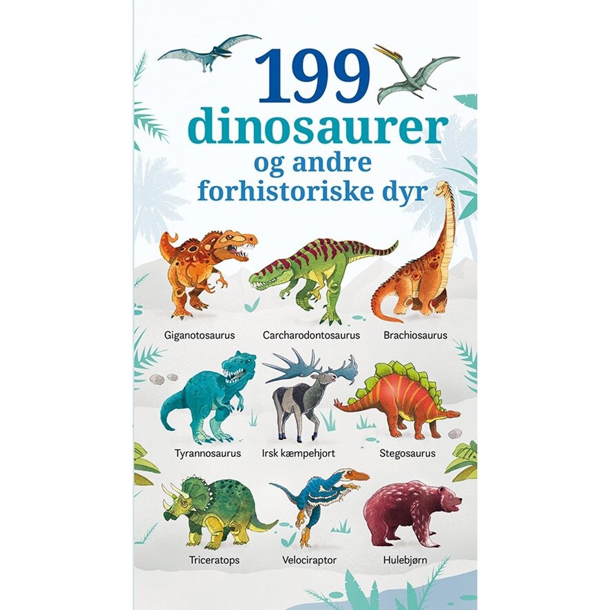 199 Dinosaurer Og Andre Forhistoriske Dyr - Diverse - Bog