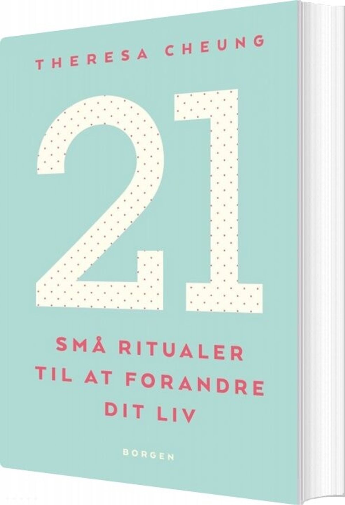 21 Små Ritualer Til At Forandre Dit Liv - Theresa Cheung - Bog