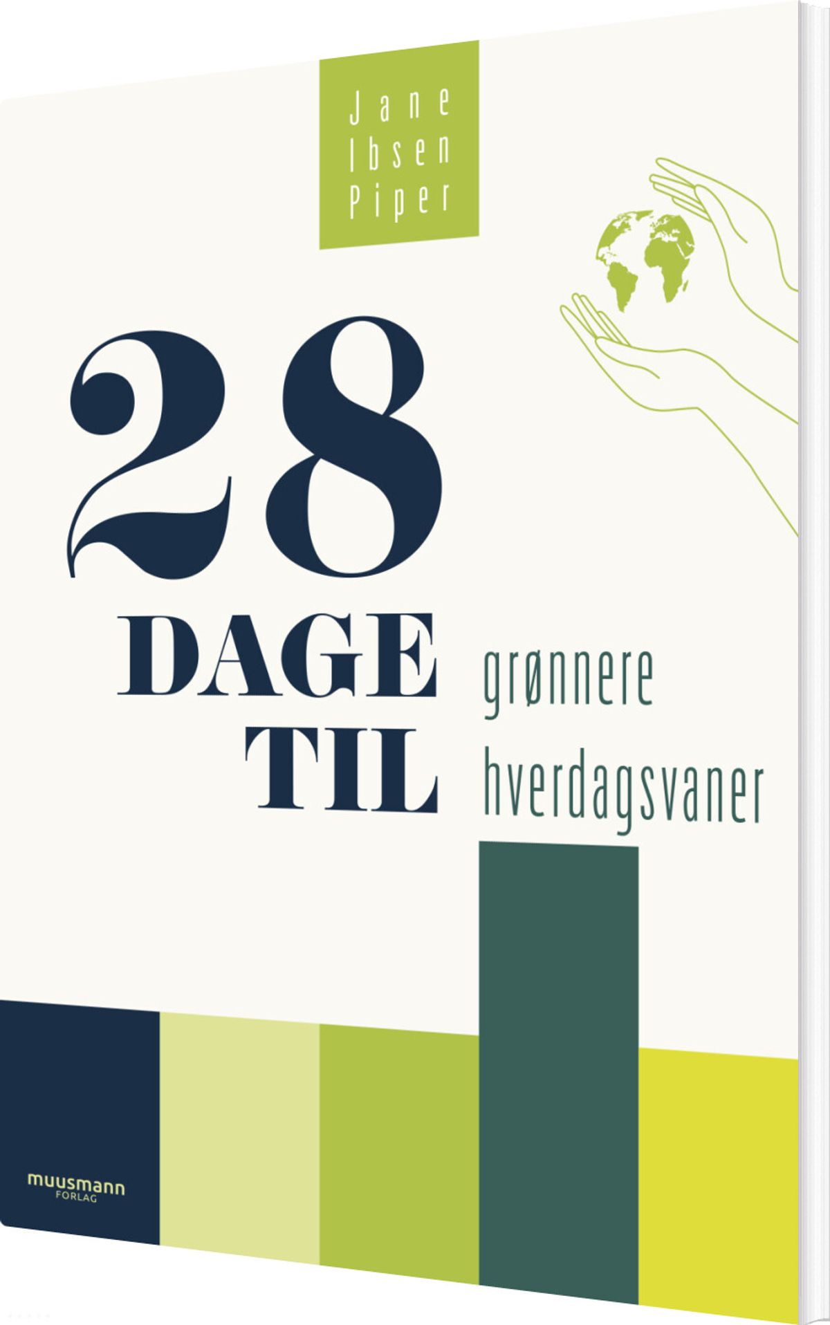 28 Dage Til Grønnere Hverdagsvaner - Jane Ibsen Piper - Bog