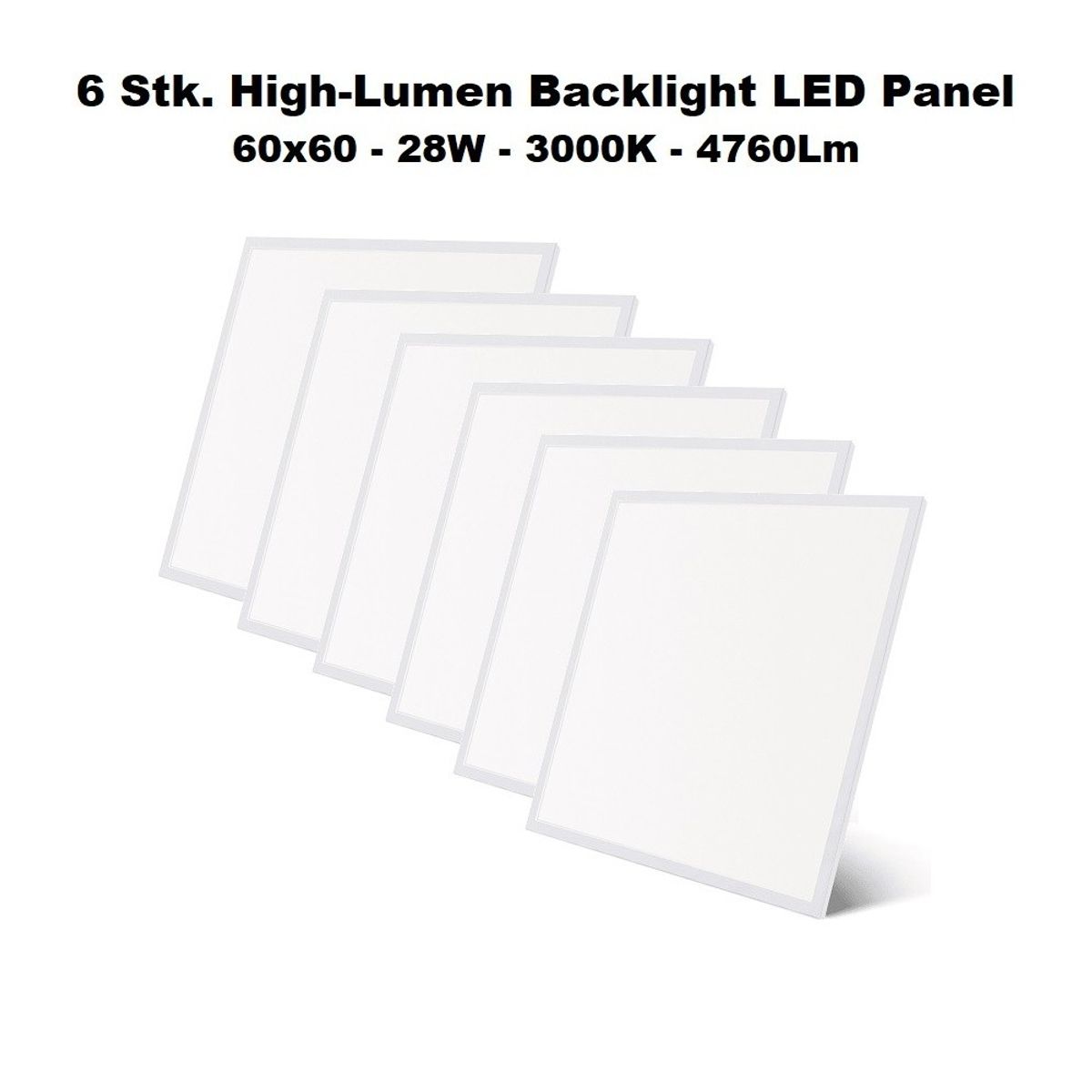 6 x High-Lumen Backlight LED Panel 60x60, 28W, 3000K, 4760Lm