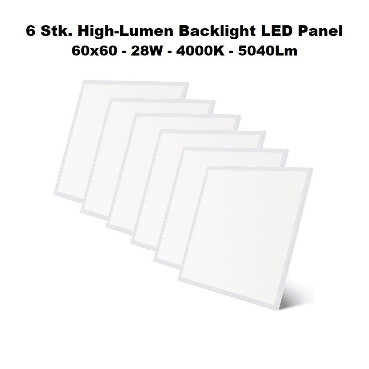 6 x High-Lumen Backlight LED Panel 60x60, 28W, 4000K, 5040Lm