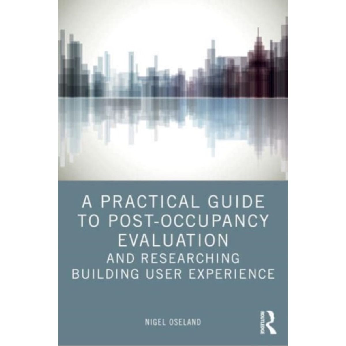 A Practical Guide to Post-Occupancy Evaluation and Researching Building User Experience