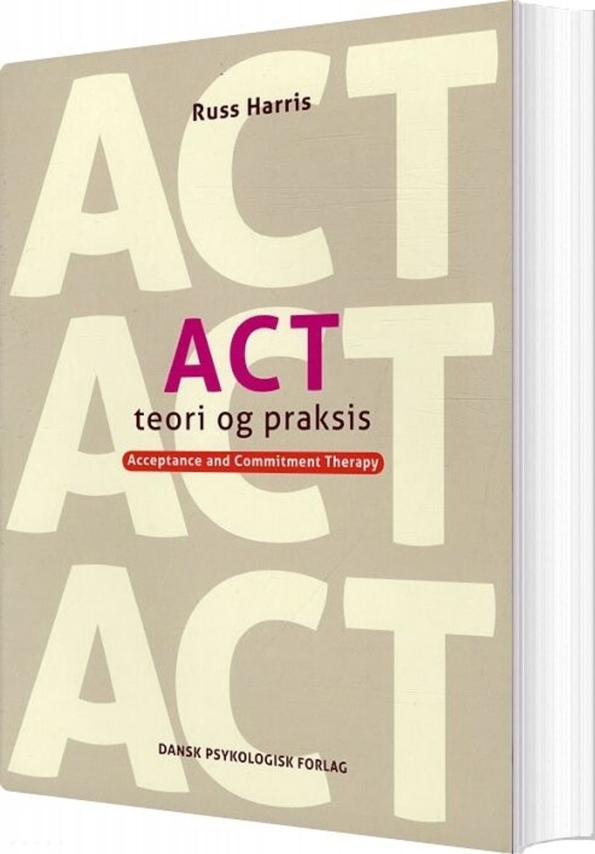 Act - Teori Og Praksis - Russ Harris - Bog