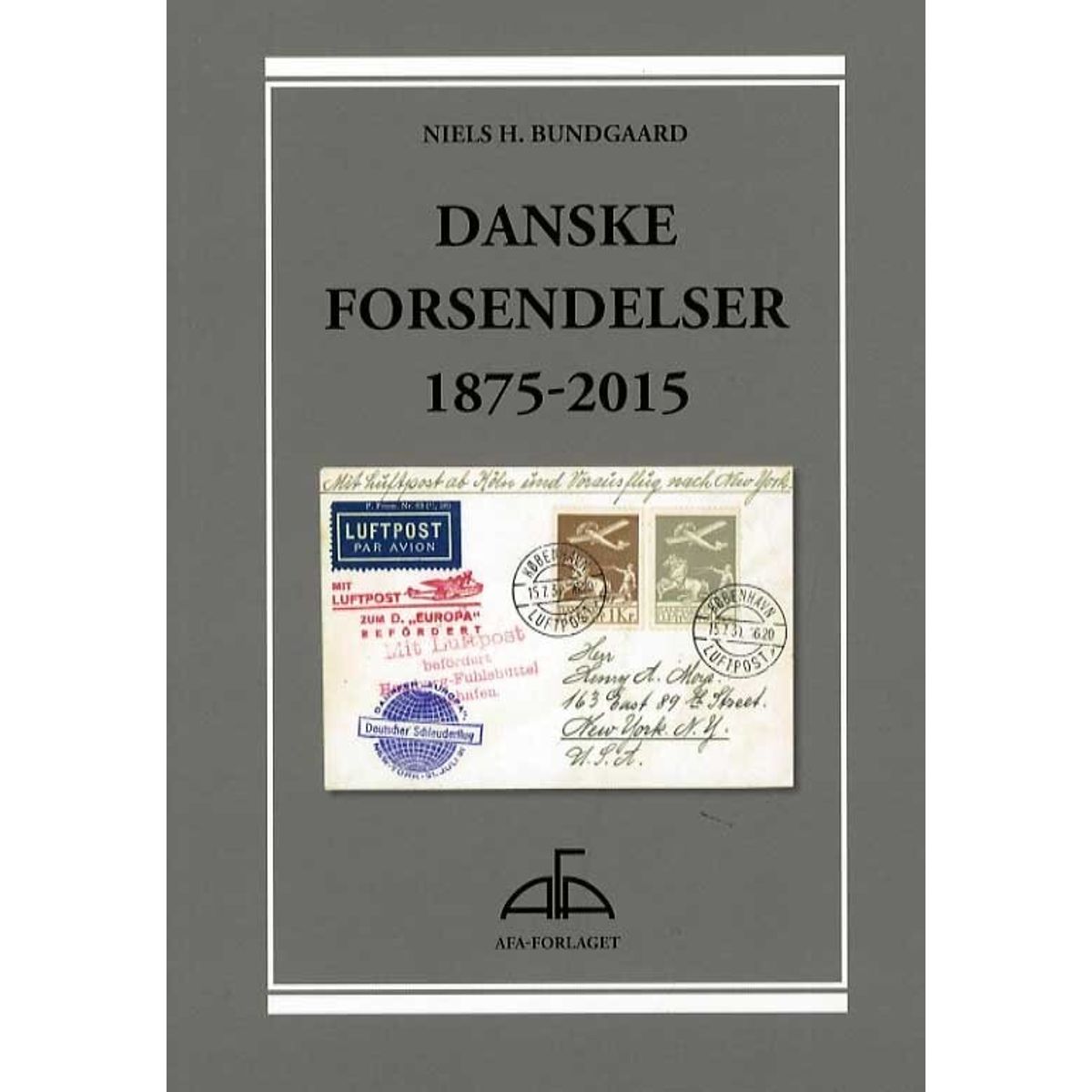 Afa Danske Forsendelser 1875-2015 - Niels H. Bundgaard - Bog