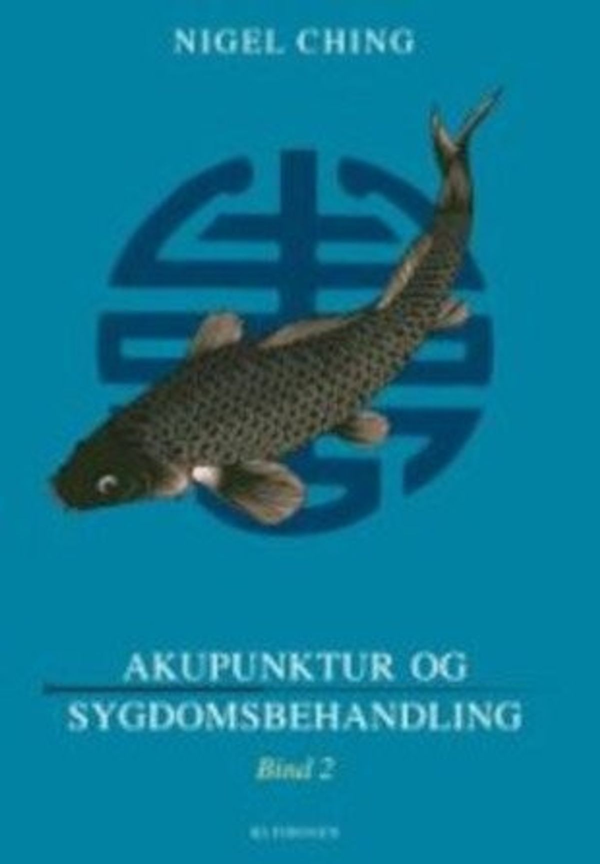 Akupunktur Og Sygdomsbehandling - Bind 2 - Nigel Ching - Bog