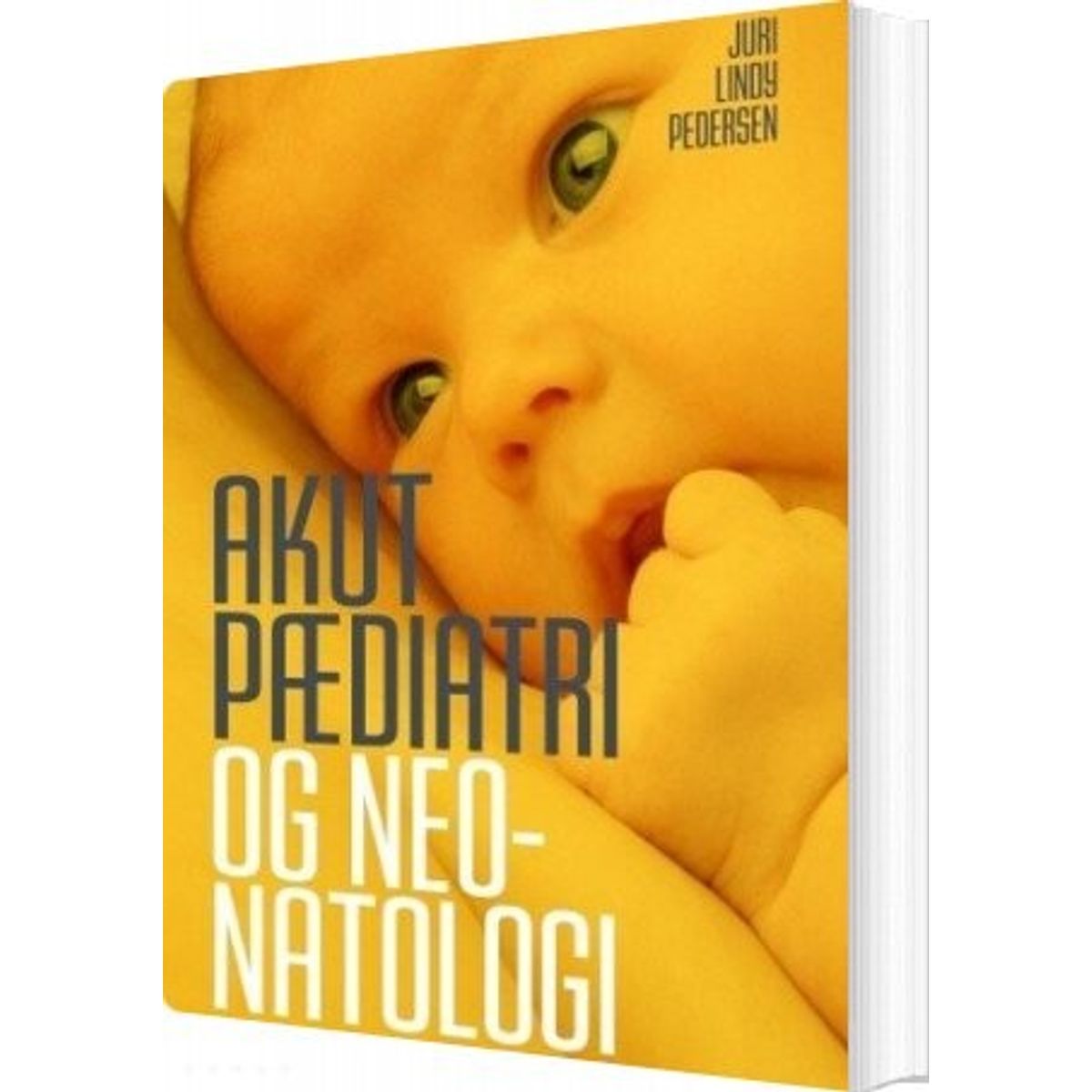 Akut Pædiatri Og Neonatologi - Juri Lindy Pedersen - Bog