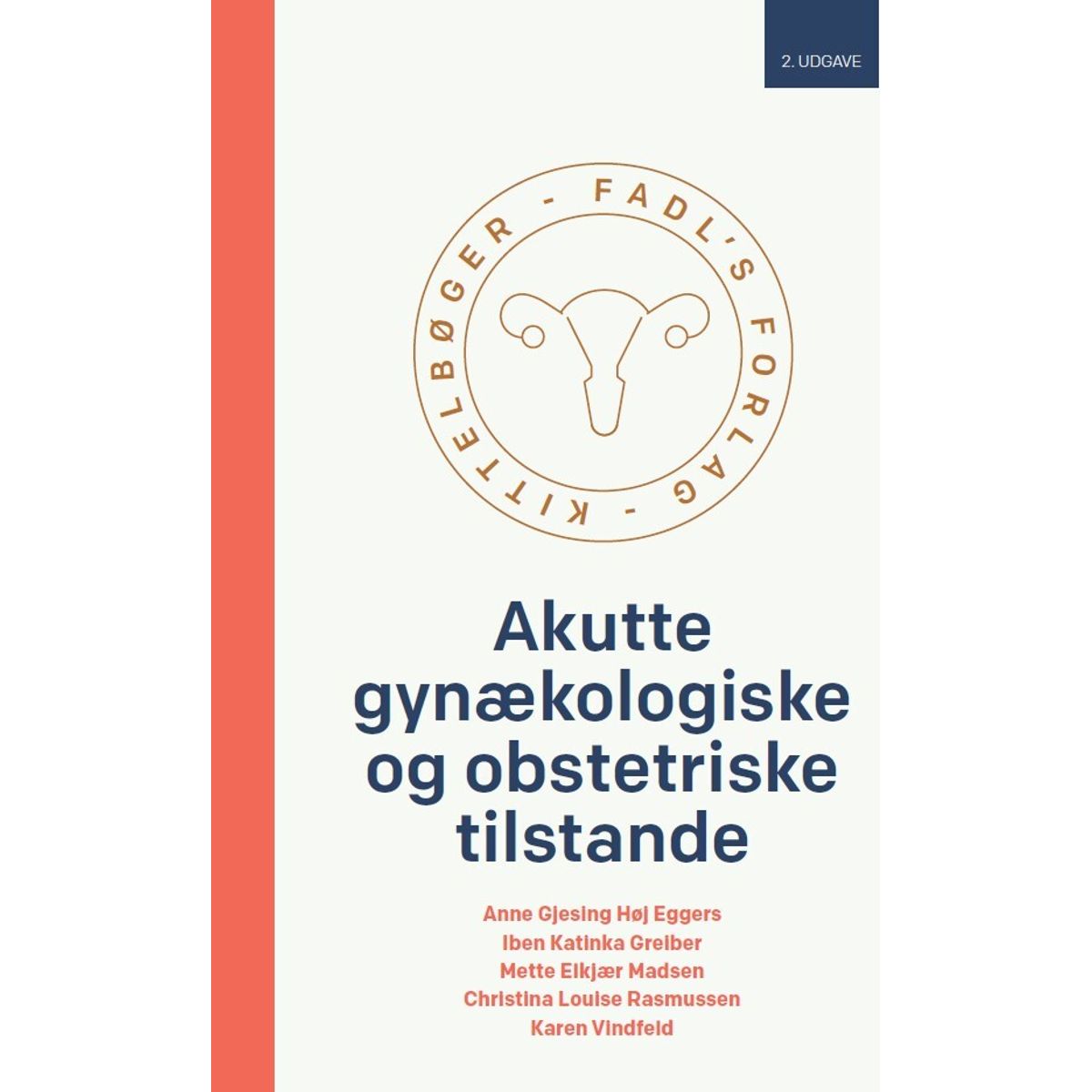 Akutte Gynækologiske Og Obstetriske Tilstande, 2. Udgave - Anne Gjesing Høj Eggers - Bog