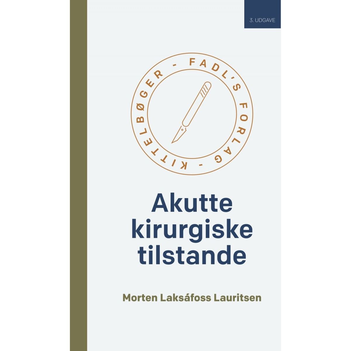 Akutte Kirurgiske Tilstande - 3. Udgave - Morten Laksafoss Lauritsen - Bog