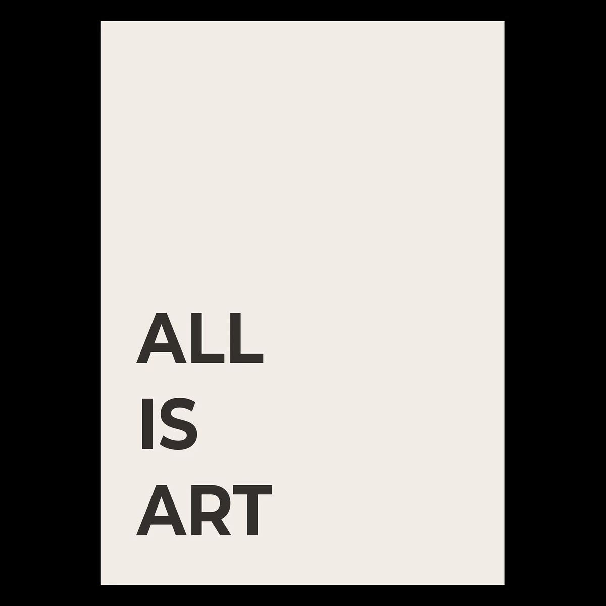 All Is Art Plakat 21x30 cm (A4) / Egetræ