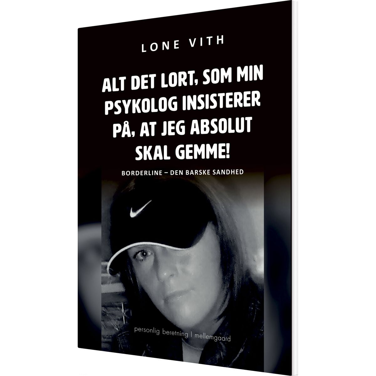 Alt Det Lort, Som Min Psykolog Insisterer På, At Jeg Absolut Skal Gemme! - Lone Vith - Bog