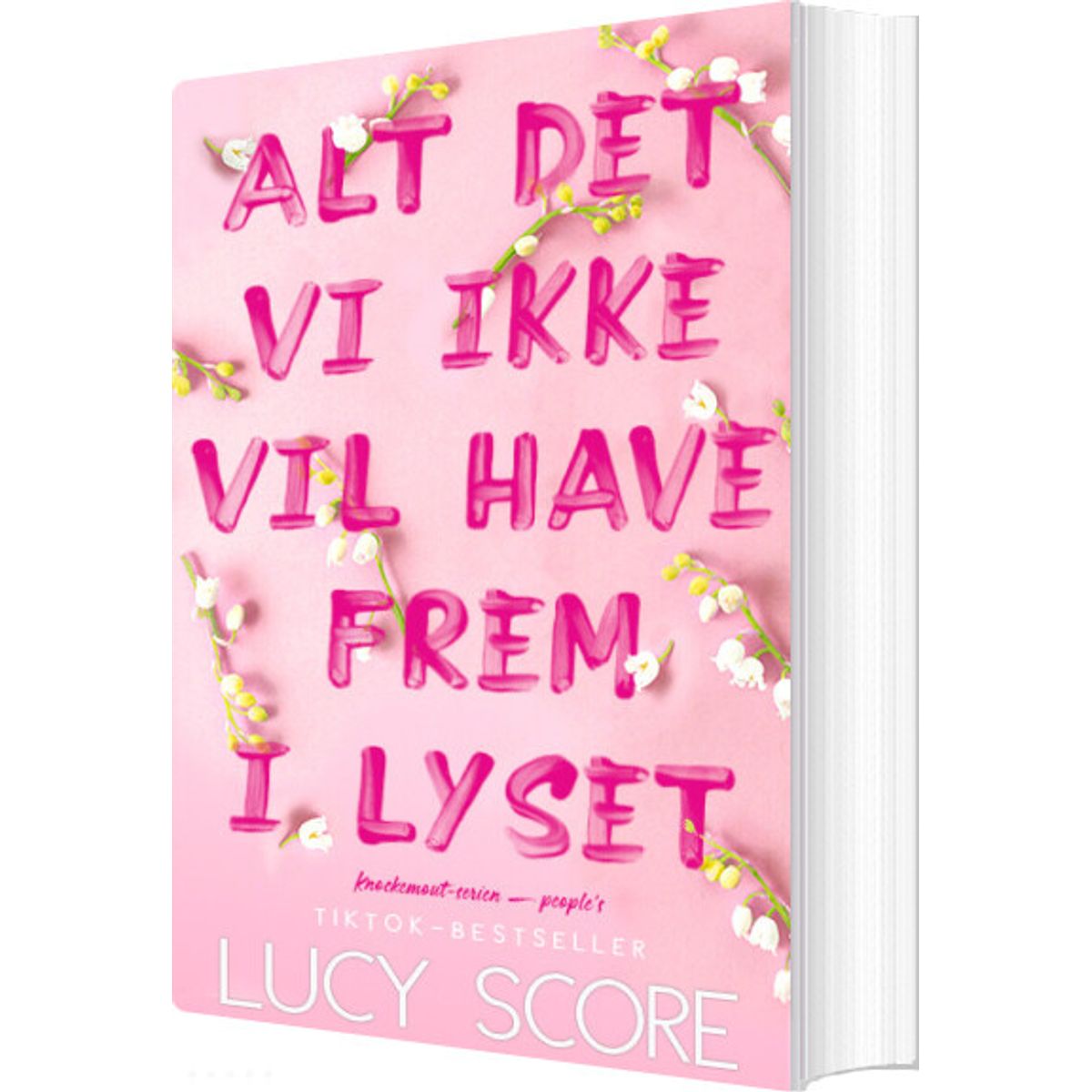 Alt Det Vi Ikke Vil Have Frem I Lyset - Lucy Score - Bog