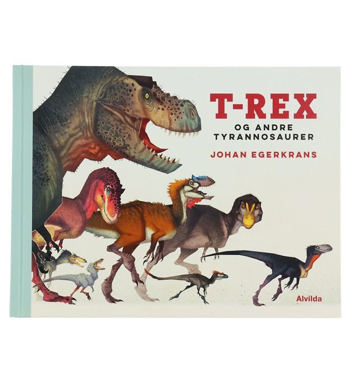 Alvilda Bog - T-Rex Og Andre Tyrannosaurer - Dansk