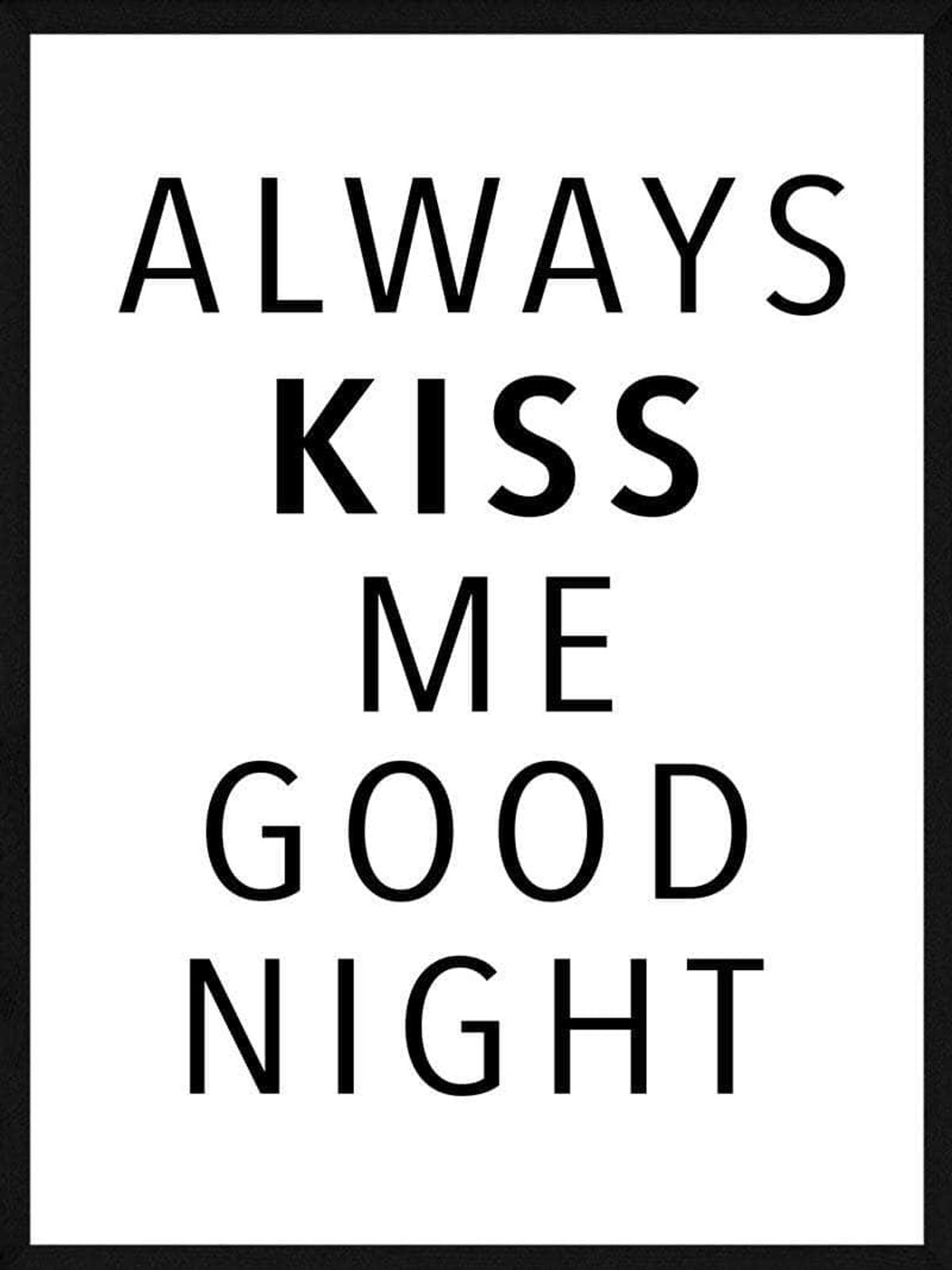 Always kiss goodnight