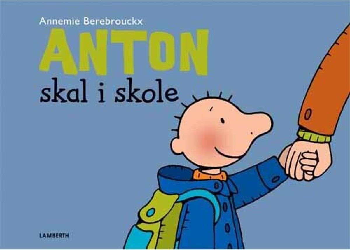 Anton Skal I Skole - Annemie Berebrouckx - Bog