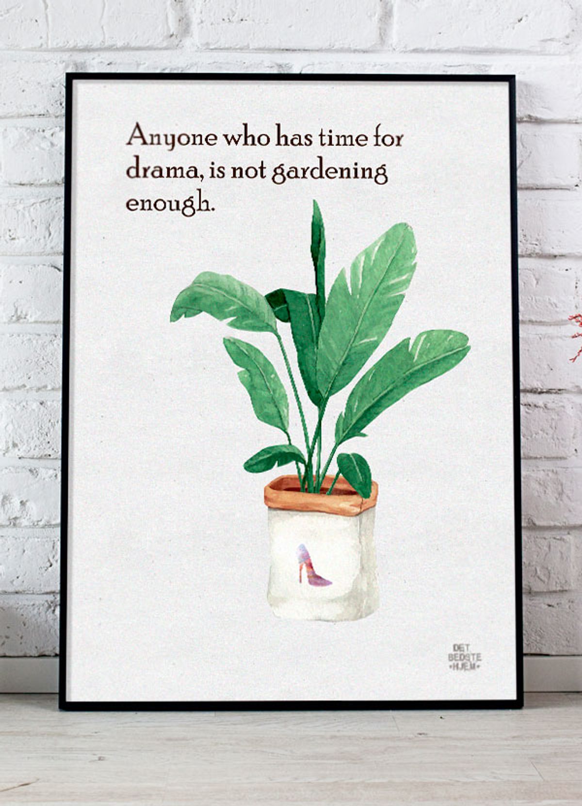 Anyone who has time for drama, is not gardening enough - plakat - 70 x 100 cm - Kr. 349,-