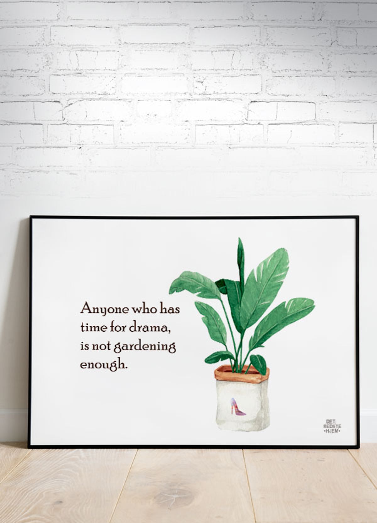 Anyone who has time for drama, is not gardening enough - plakat (vandret) - 50 x 70 cm - Kr. 279,-