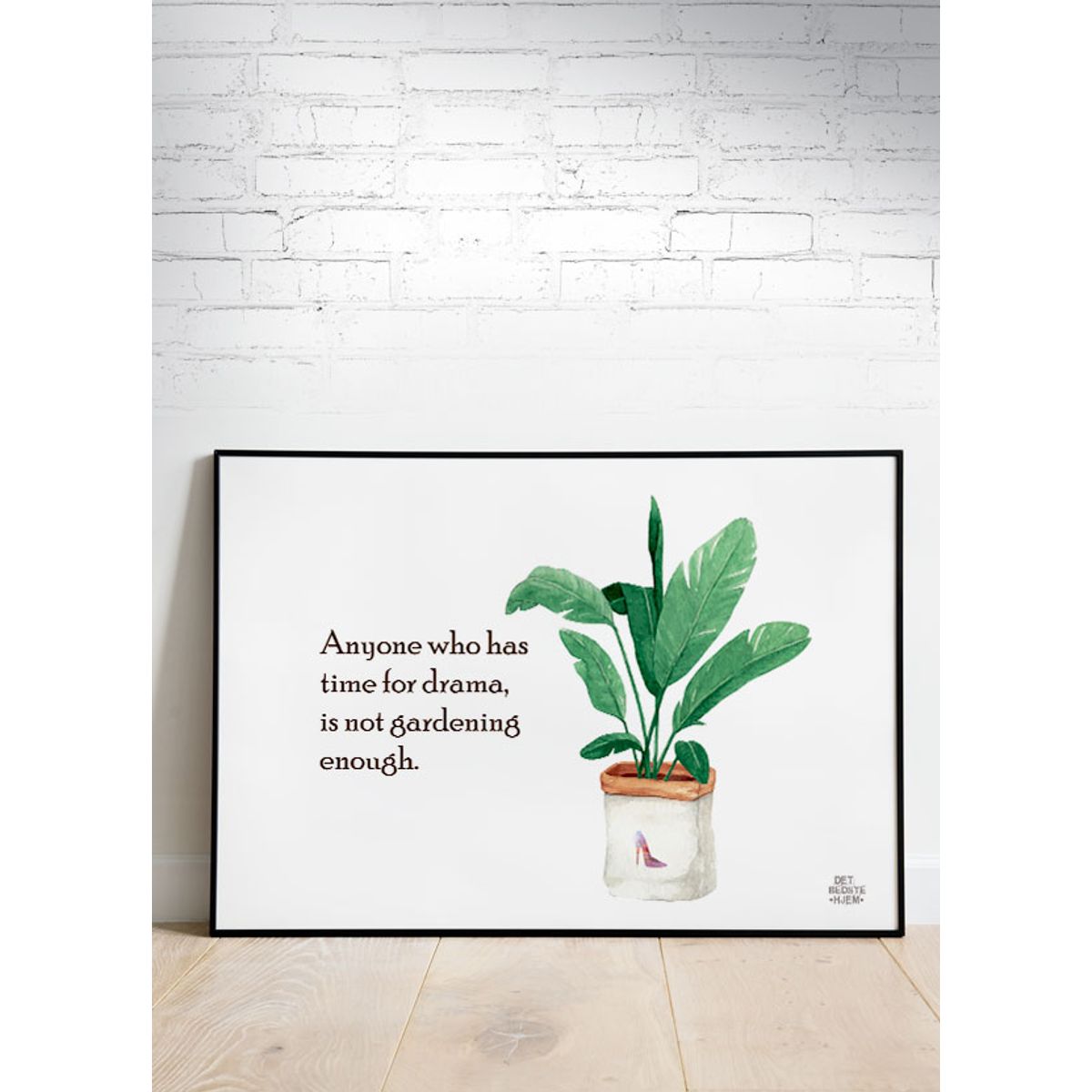 Anyone who has time for drama, is not gardening enough - plakat (vandret) - 70 x 100 cm - Kr. 349,-