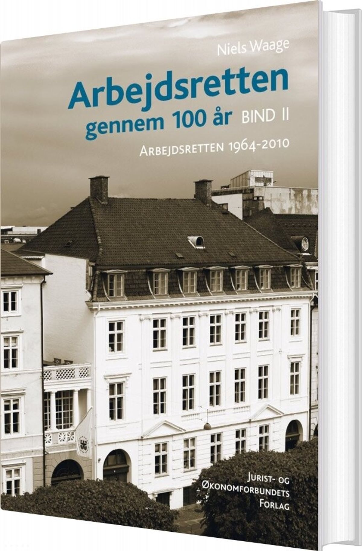 Arbejdsretten Gennem 100 år. Bind 2 - Niels Waage - Bog