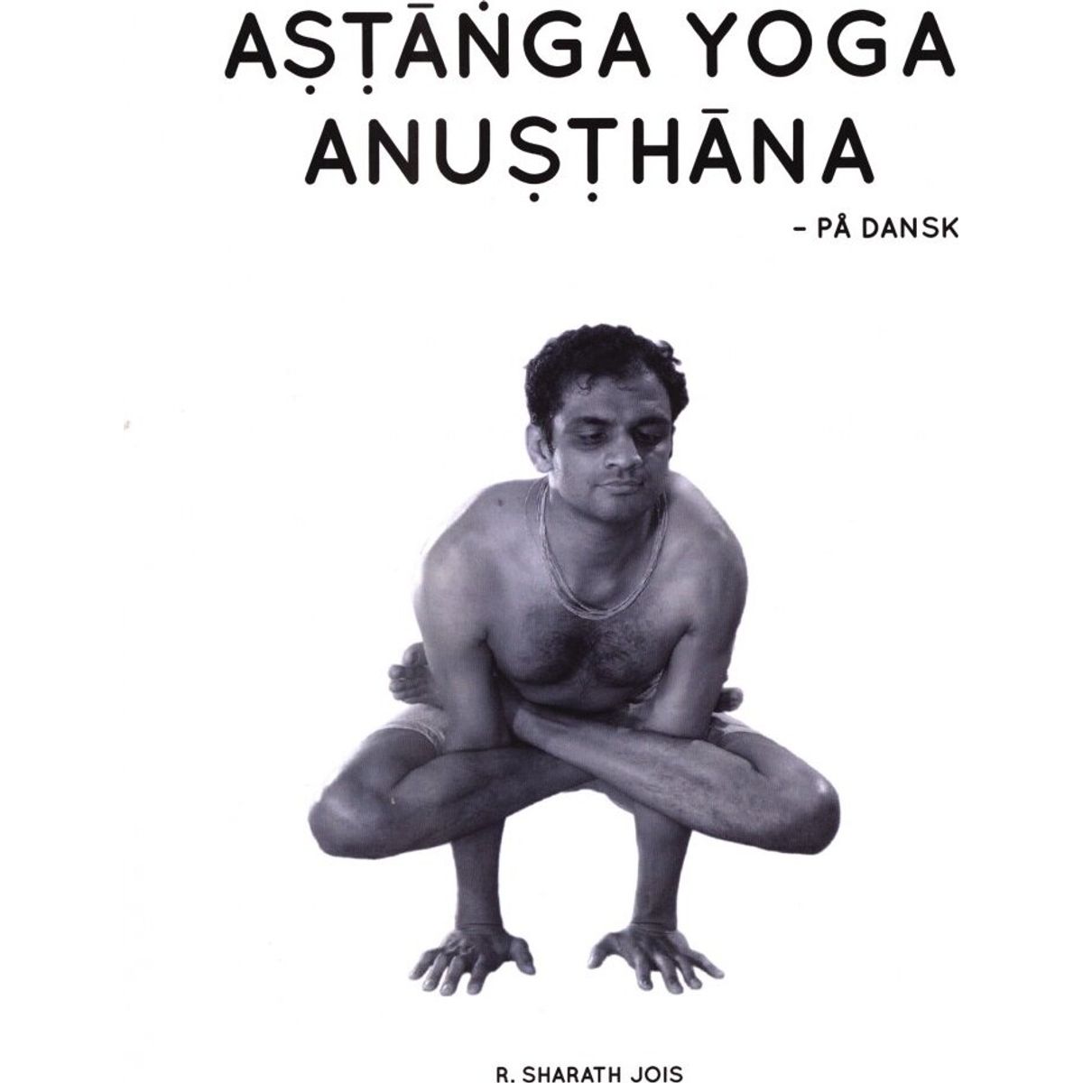 Astanga Yoga Anusthana - R. Sharath Jois - Bog