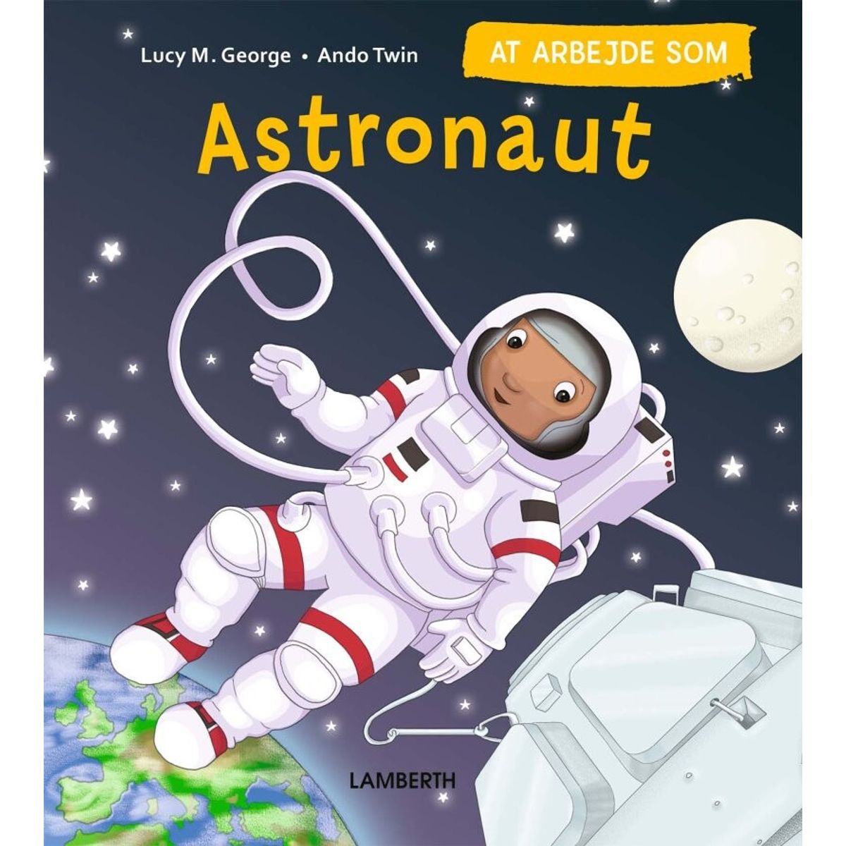 At Arbejde Som Astronaut - Lucy M. George - Bog