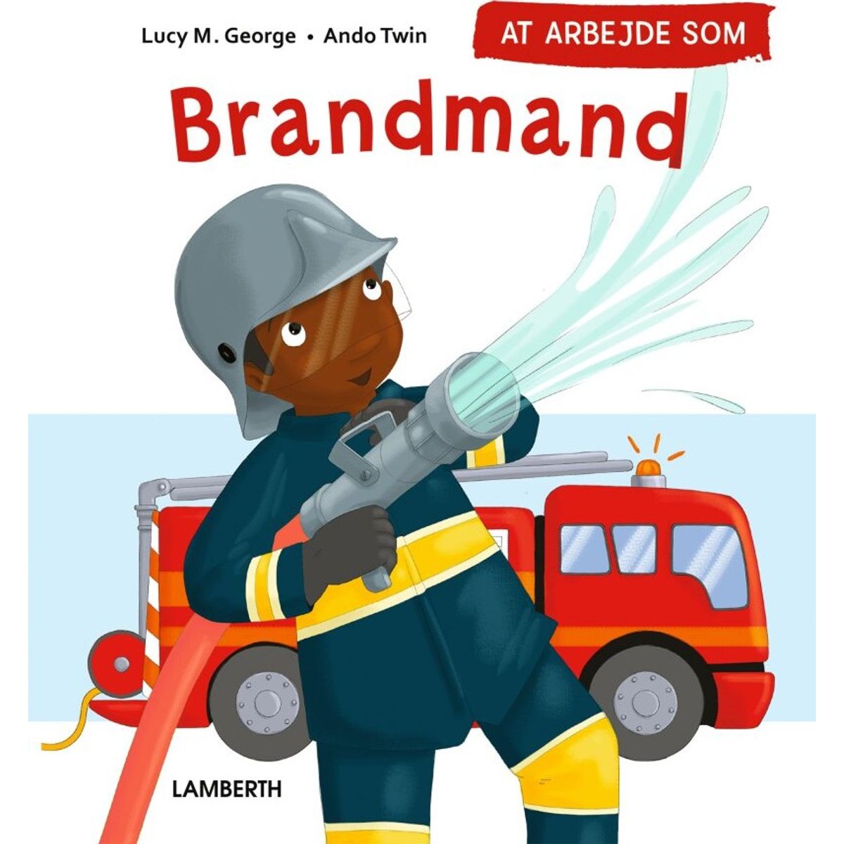 At Arbejde Som Brandmand - Lucy M. George - Bog