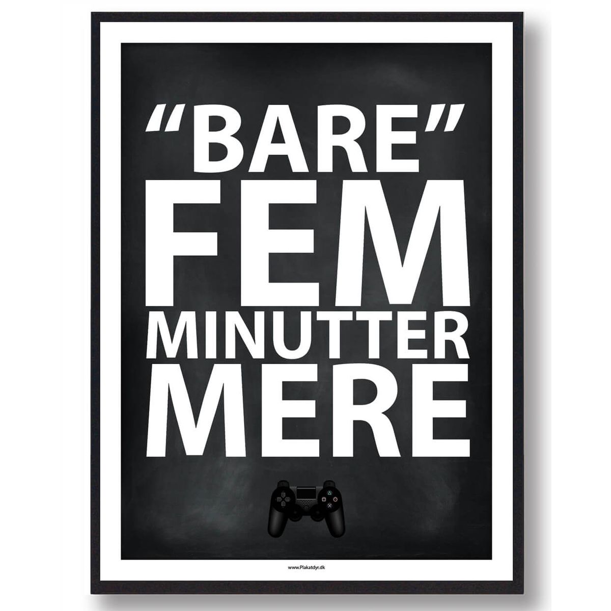 BARE 5 MIN MERE... - gamerplakat (konsol, sort) (Størrelse: L - 50x70cm (B2))