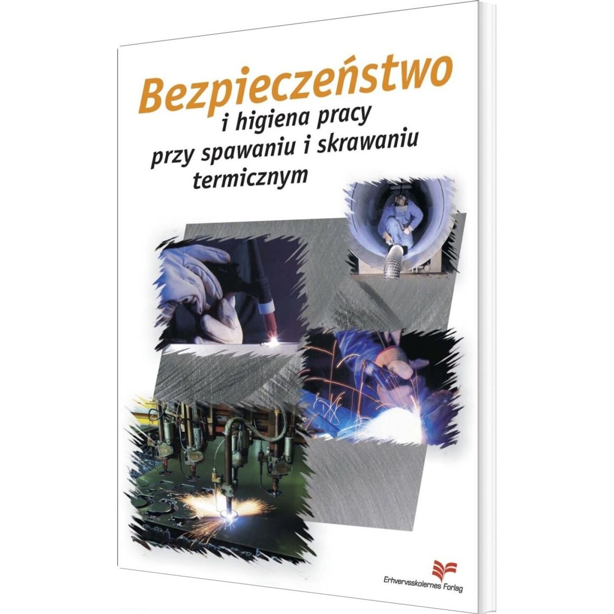 Bezpiecze´nstwo I Higiena Pracy Przy Spawaniu I Skrawaniu Termicznym Ved Svejsning Og Termisk Skæring (polsk) - Erik Beck Hansen - Bog