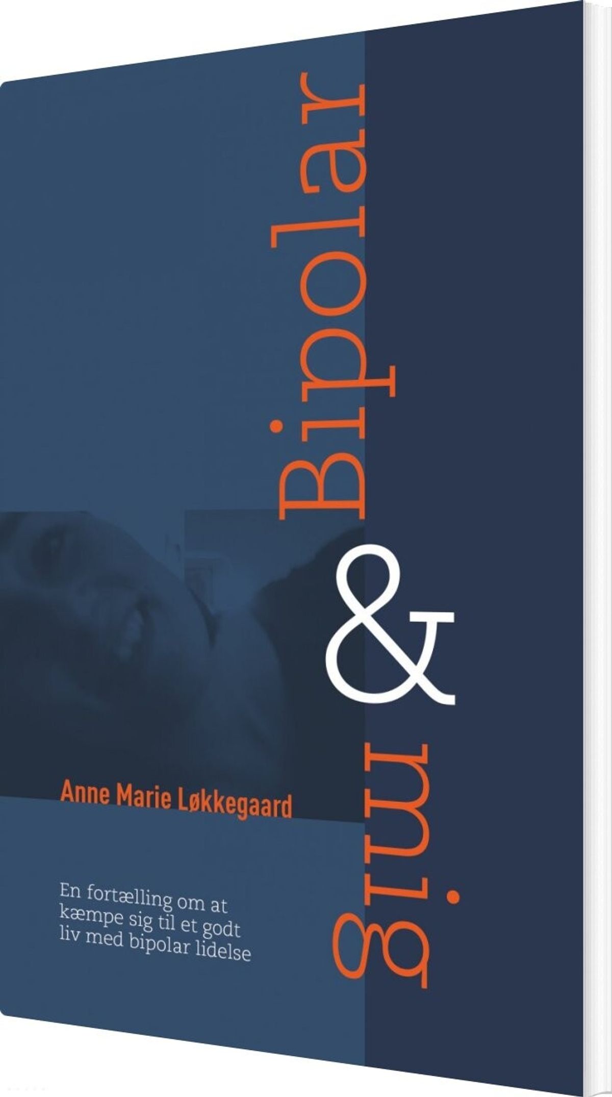 Bipolar & Mig - Anne Marie Løkkegaard - Bog