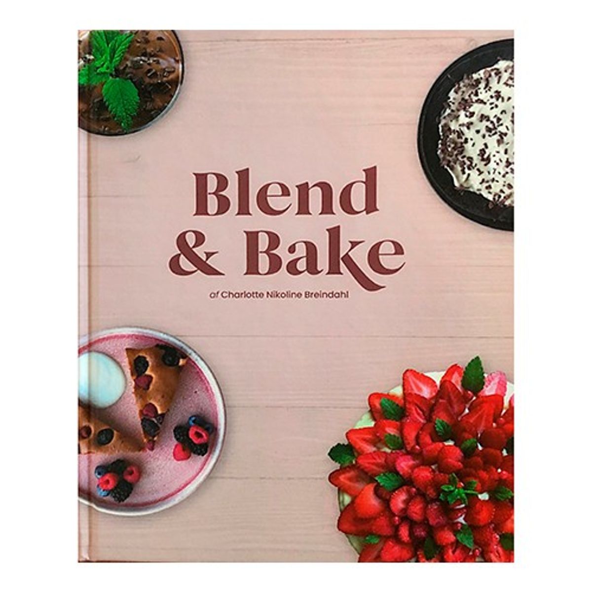 Blend & Bake af Charlotte Nikoline Breindahl - 1 styk