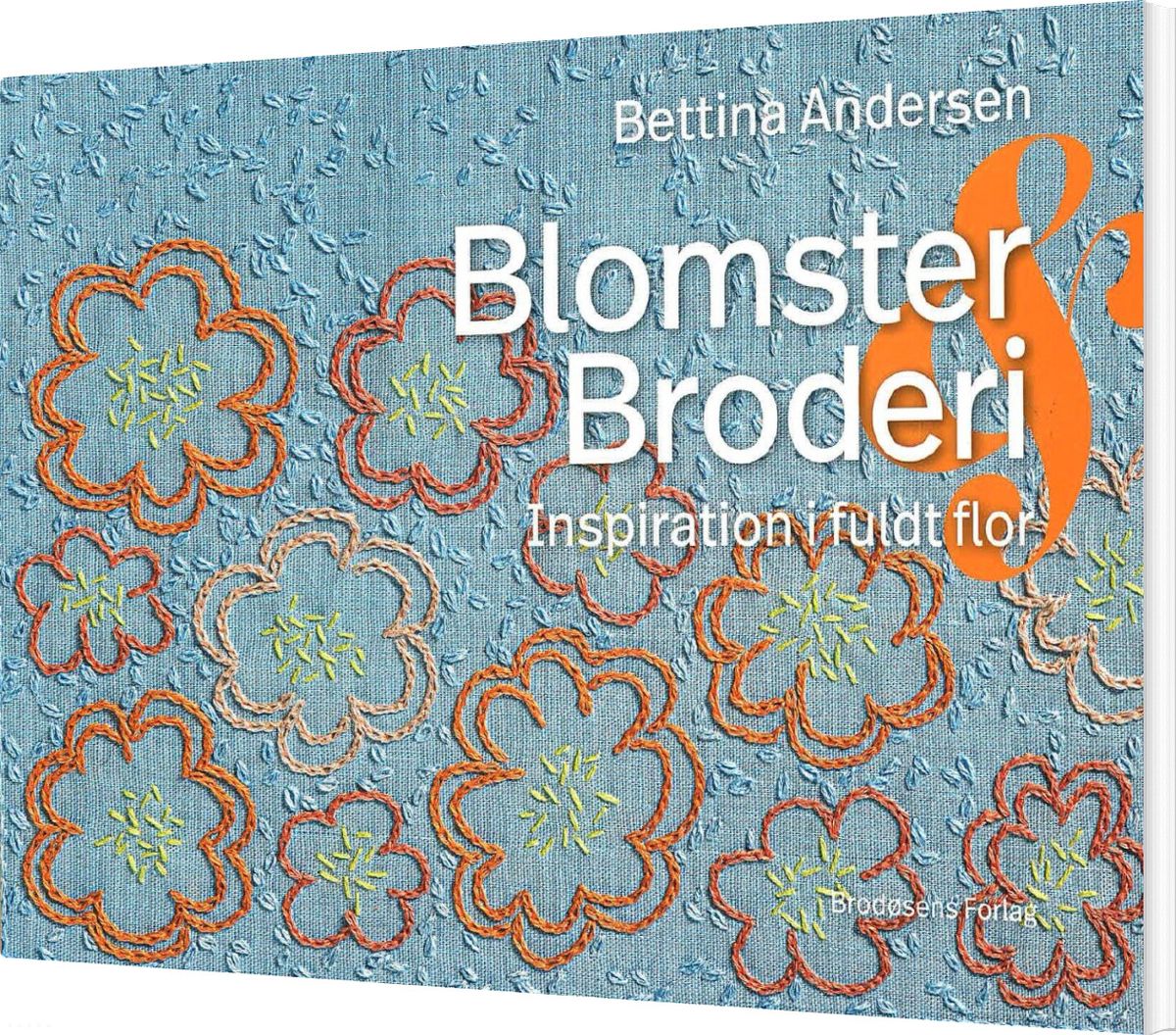 Blomster & Broderi - Inspiration I Fuldt Flor - Bettina Andersen - Bog