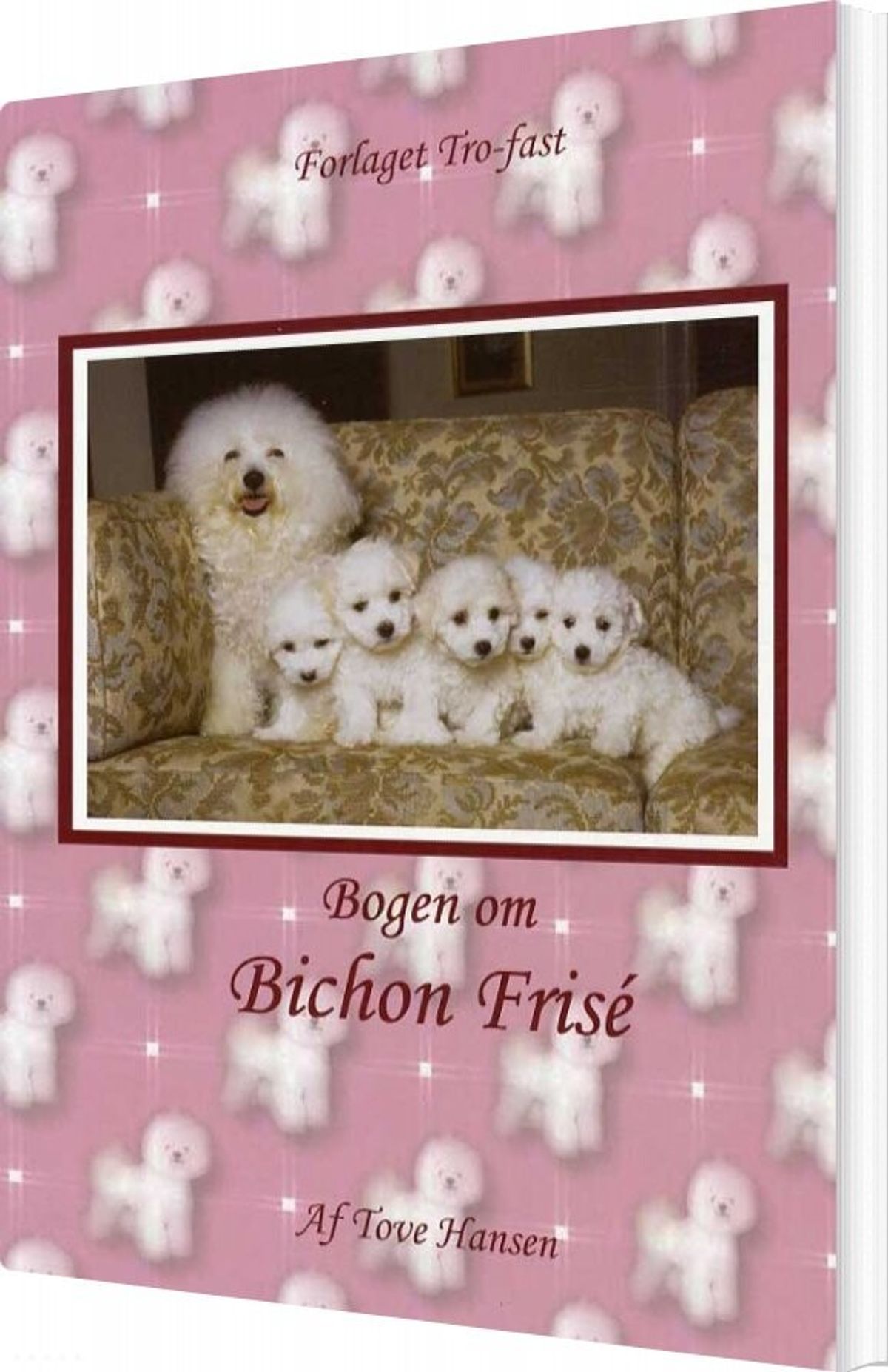 Bogen Om Bichon Frisé - Tove Hansen - Bog