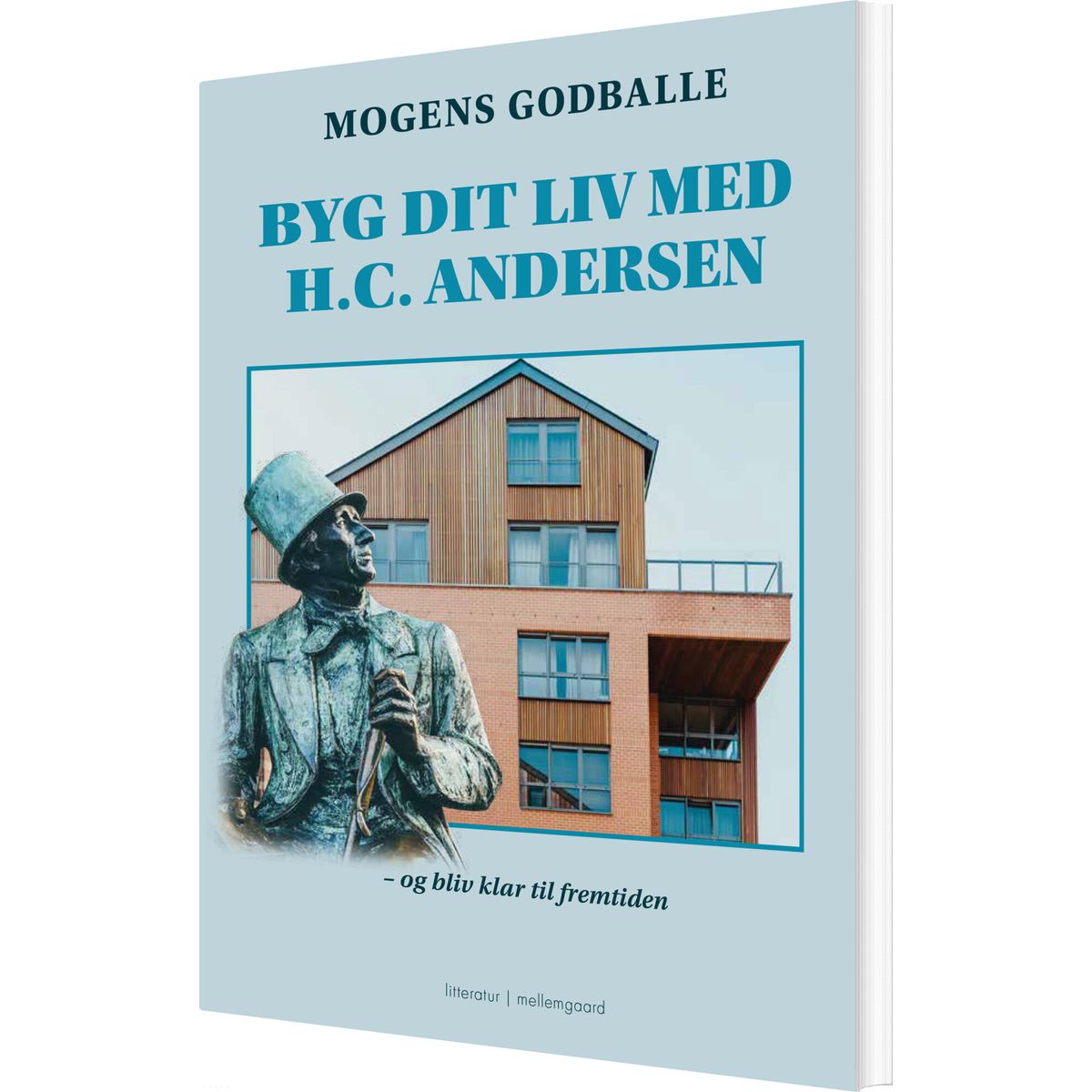 Byg Dit Liv Med H.c. Andersen - Mogens Godballe - Bog