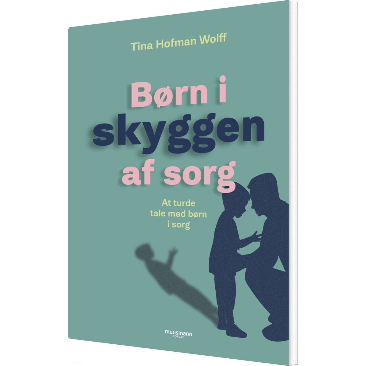 Børn I Skyggen Af Sorg - Tina Hofman Wolff - Bog