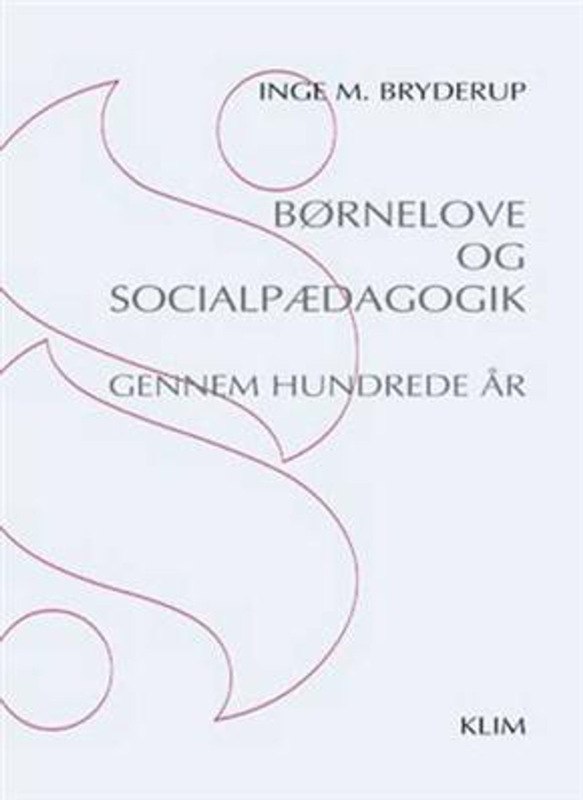 Børnelove og socialpædagogik gennem hundrede år