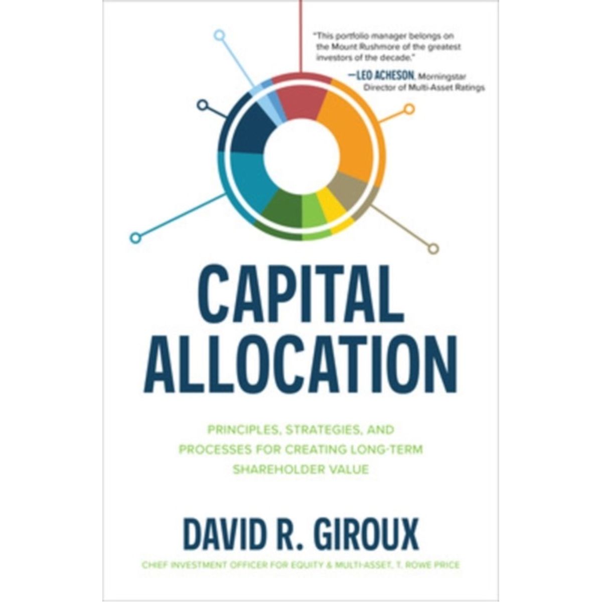 Capital Allocation: Principles, Strategies, and Processes for Creating Long-Term Shareholder Value