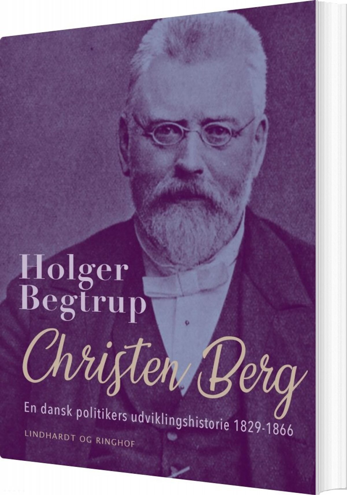 Christen Berg. En Dansk Politikers Udviklingshistorie 1829-1866 - Holger Begtrup - Bog