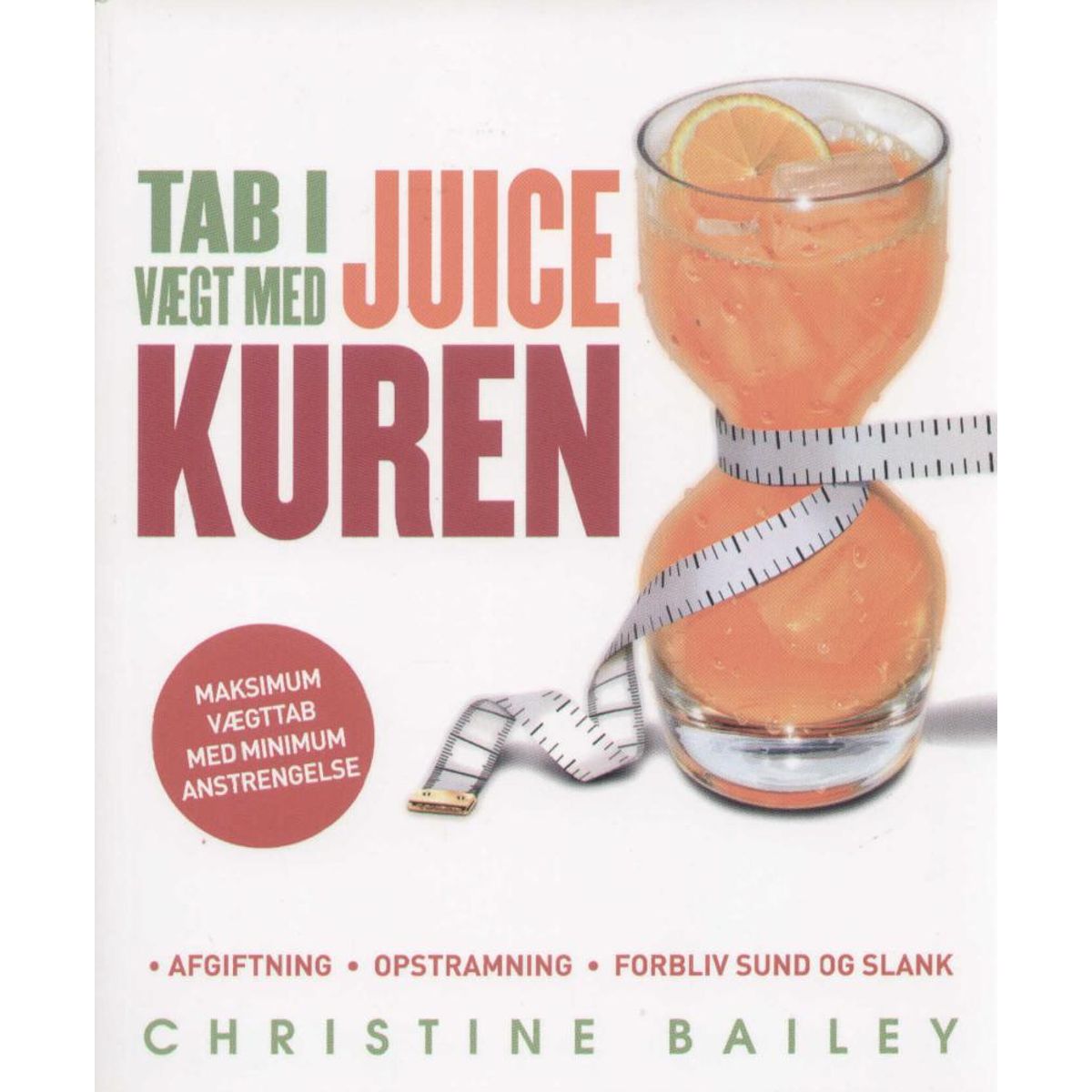 Christine Bailey - Tab i vægt med juice kuren