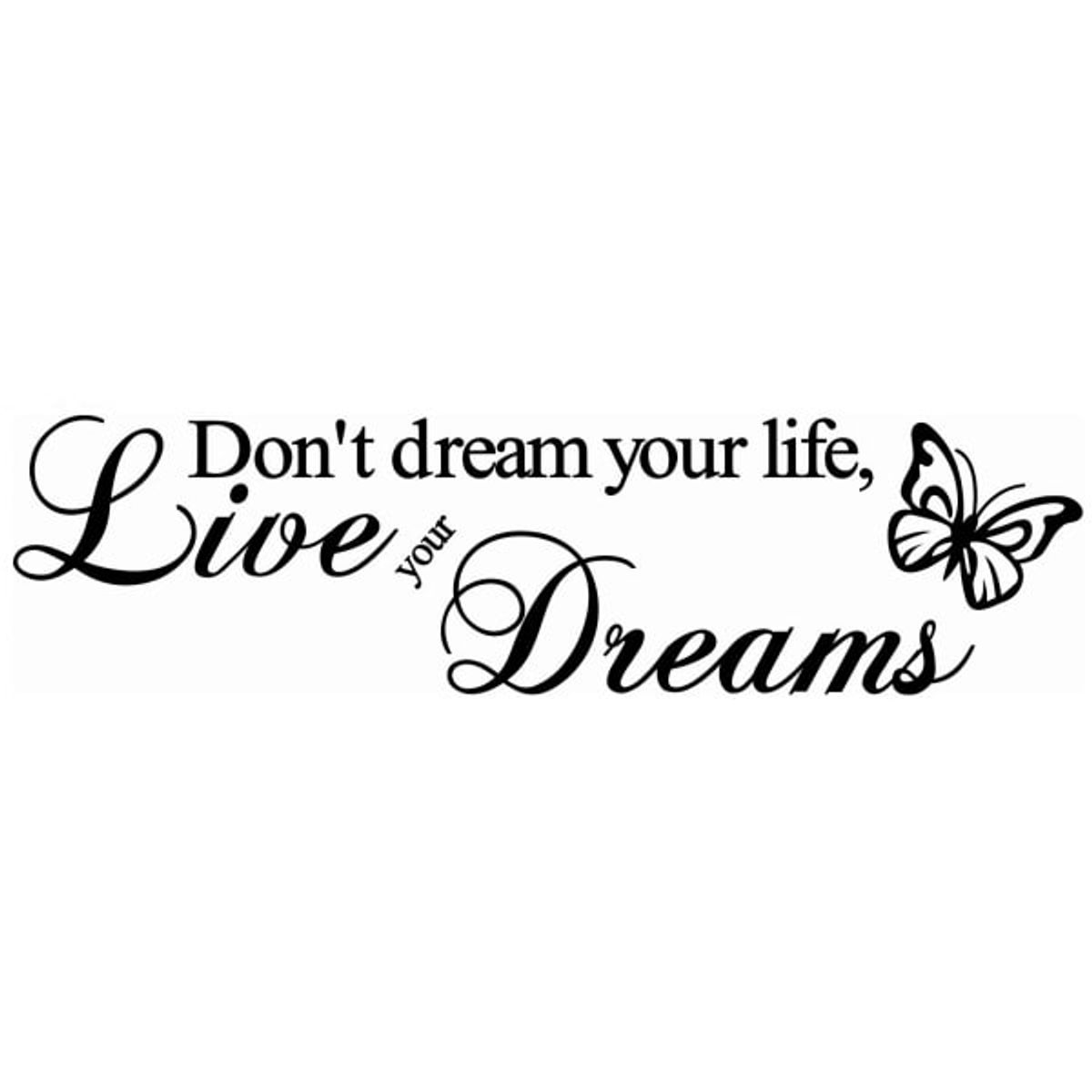 Citat wallsticker. Don't dream your life, Live your Dreams.