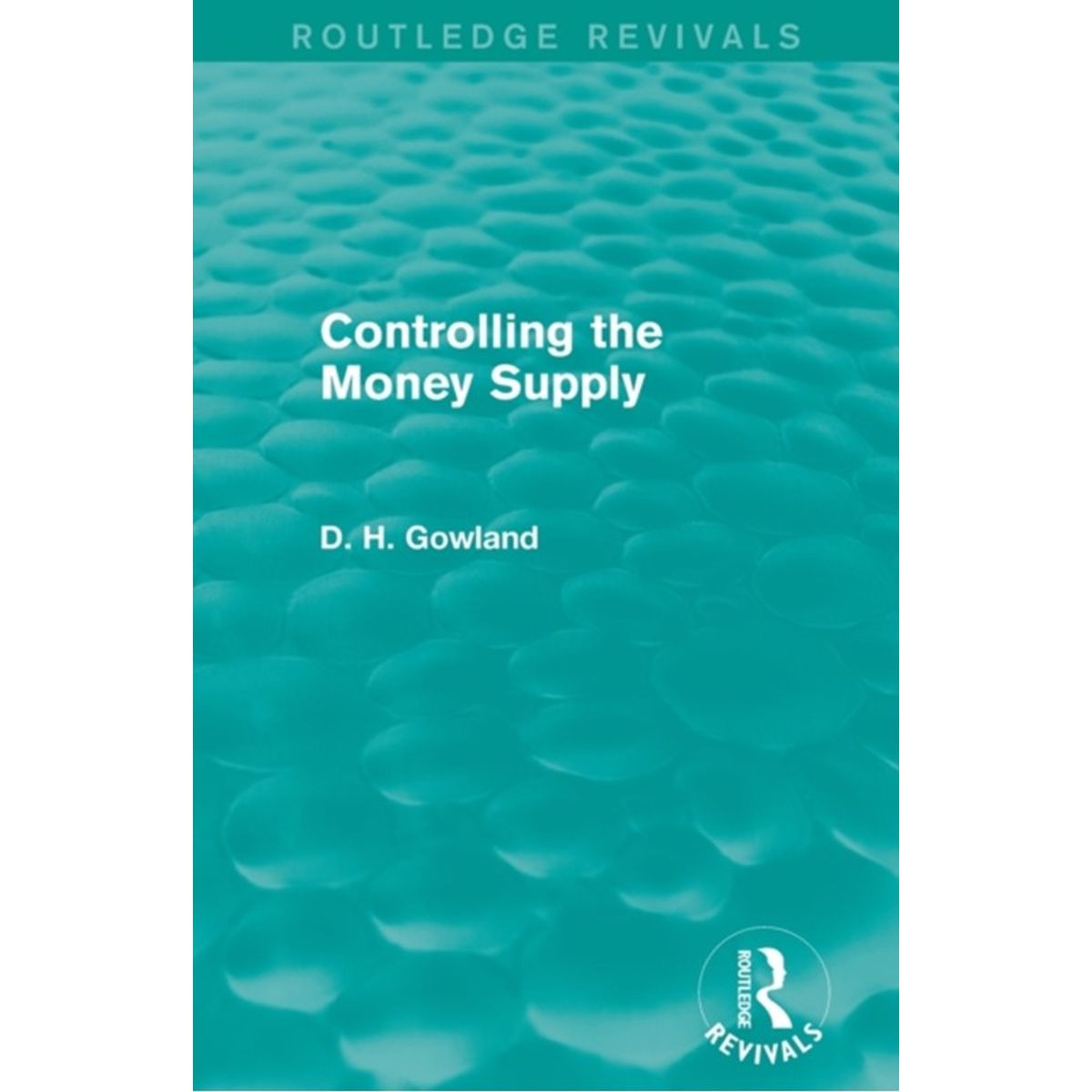 Controlling the Money Supply (Routledge Revivals)