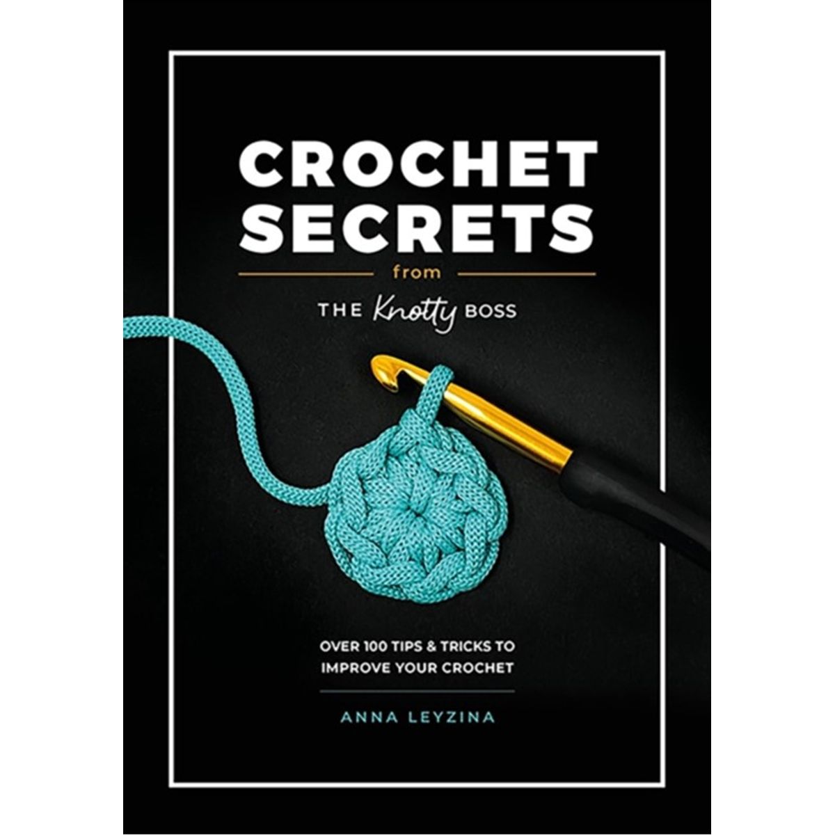 Crochet Secrets from the Knotty Boss